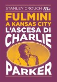 Fulmini a Kansas City. L'ascesa di Charlie Parker (eBook, ePUB)
