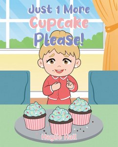 Just 1 More Cupcake Please! (eBook, ePUB) - Hall, Haylie