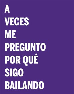 Cover A veces me pregunto por qué sigo bailando (eBook, ePUB)