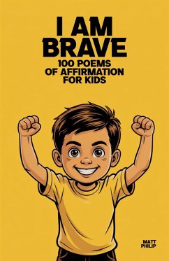 Cover I Am Brave: 100 Poems of Affirmation for Kids (eBook, ePUB)