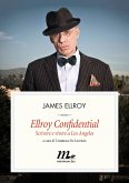 Ellroy Confidential. Scrivere e vivere a Los Angeles (eBook, ePUB)