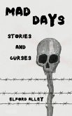 Mad Days: Stories and Curses (eBook, ePUB) Mad Days: Stories and Curses (eBook, ePUB)