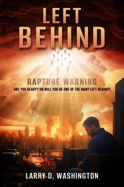 Left Behind (Rapture Warning) (eBook, ePUB) - Washington, Larry D Left Behind (Rapture Warning) (eBook, ePUB) - Washington, Larry D