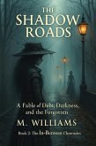 The Shadow Roads (The In-Between Chronicles, #2) (eBook, ePUB) The Shadow Roads (The In-Between Chronicles, #2) (eBook, ePUB)