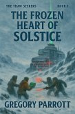 The Frozen Heart of Solstice (The Thaw Seekers, #3) (eBook, ePUB)