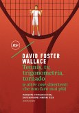 Tennis, tv, trigonometria, tornado (e altre cose divertenti che non farò mai più) (eBook, ePUB)
