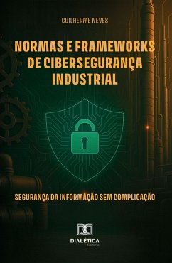 Cover Normas e Frameworks de Cibersegurança Industrial (eBook, ePUB)