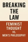 Breaking the Law_ Feminist Thought vs. Men's Philosophy (eBook, ePUB)