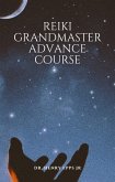 Reiki Grandmaster Advance Course (eBook, ePUB) Reiki Grandmaster Advance Course (eBook, ePUB)