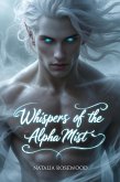 Whispers of the Alpha Mist: A Dark Reverse Harem Omegaverse Romance (Omegaverse Universe) (eBook, ePUB)