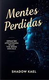 MENTES PERDIDAS: A GERAÇÃO APRISIONADA PELAS REDES SOCIAIS (eBook, ePUB)