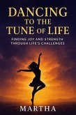 Dancing to the Tune of Life (eBook, ePUB) Dancing to the Tune of Life (eBook, ePUB)