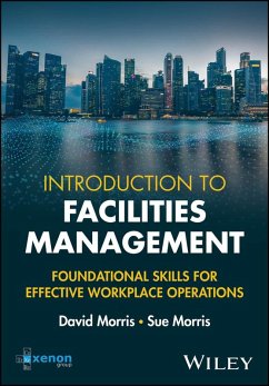 Introduction to Facilities Management (eBook, ePUB) - Morris, David; Morris, Sue Introduction to Facilities Management (eBook, ePUB) - Morris, David; Morris, Sue