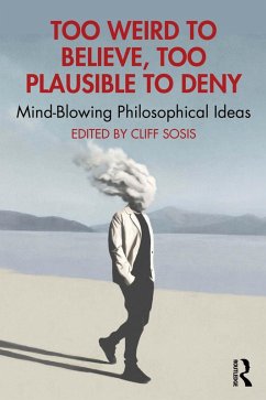 Cover Too Weird to Believe, Too Plausible to Deny (eBook, PDF)