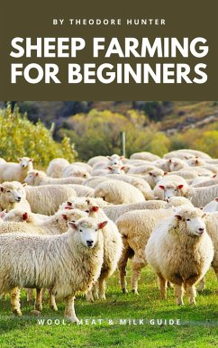 Cover Sheep Farming for Beginners: Wool, Meat & Milk Guide (eBook, ePUB)