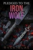 Pledged to the Iron Wolf (Pledged to the Darkness) (eBook, ePUB) Pledged to the Iron Wolf (Pledged to the Darkness) (eBook, ePUB)
