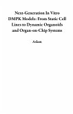 Next-Generation In Vitro DMPK Models: From Static Cell Lines to Dynamic Organoids and Organ-on-Chip Systems (eBook, ePUB)