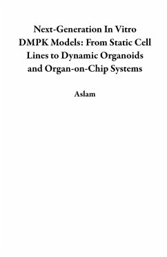 Cover Next-Generation In Vitro DMPK Models: From Static Cell Lines to Dynamic Organoids and Organ-on-Chip Systems (eBook, ePUB)