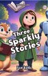 Three Sparkly Stories for Kids (eBook,... - Bild 1