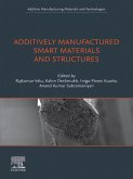 Additively Manufactured Smart Materials and Structures (eBook, ePUB) Additively Manufactured Smart Materials and Structures (eBook, ePUB)