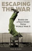 Escaping the War - Based on a true story from World War II (eBook, ePUB) Escaping the War - Based on a true story from World War II (eBook, ePUB)