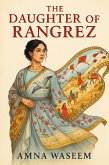 The Daughter of Rangrez (eBook, ePUB) The Daughter of Rangrez (eBook, ePUB)