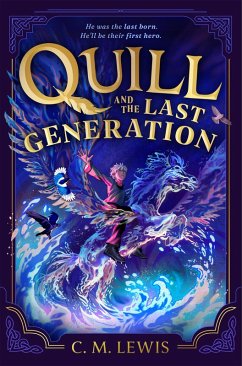 Quill and the Last Generation (eBook, ePUB) - Lewis, C. M. Quill and the Last Generation (eBook, ePUB) - Lewis, C. M.