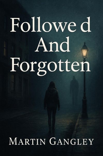 Followed And Forgotten (eBook, ePUB)