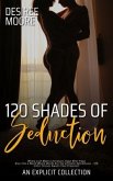 120 Shades of Seduction - An Explicit Collection - Where Lust Meets Literature, Page After Page (eBook, ePUB) 120 Shades of Seduction - An Explicit Collection - Where Lust Meets Literature, Page After Page (eBook, ePUB)