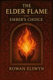 The Elder Flame: Ember's Choice (Songs of the Elders, #6) (eBook, ePUB)