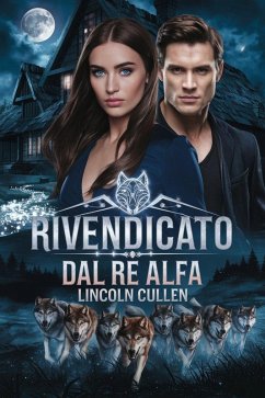 Rivendicato dal Re Alfa (eBook, ePUB) - Cullen, Lincoln