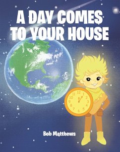 A Day Comes to Your House (eBook, ePUB) - Matthews, Bob