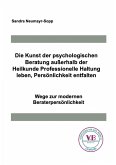 Die Kunst der psychologischen Beratung außerhalb der Heilkunde Professionelle Haltung leben, Persönlichkeit entfalten (eBook, ePUB)