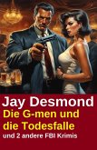 Die G-men und die Todesfalle und 2 andere FBI Krimis (eBook, ePUB)