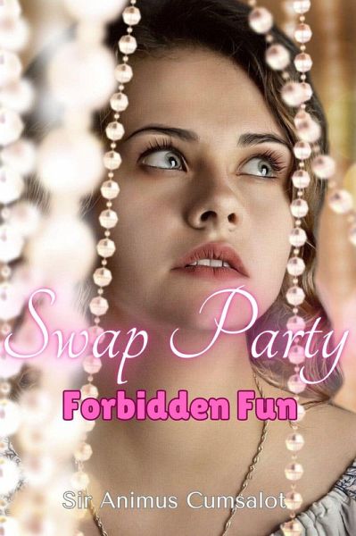 Swap Party: Forbidden Fun (eBook, ePUB) Swap Party: Forbidden Fun (eBook, ePUB)