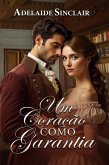 Um Coração como Garantia (eBook, ePUB) Um Coração como Garantia (eBook, ePUB)