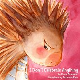 I Don't Celebrate Anything! (Annie the Porcupine, #1) (eBook, ePUB)