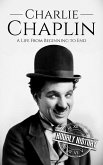 Charlie Chaplin: A Life from Beginning to End (Biographies of Actors) (eBook, ePUB) Charlie Chaplin: A Life from Beginning to End (Biographies of Actors) (eBook, ePUB)