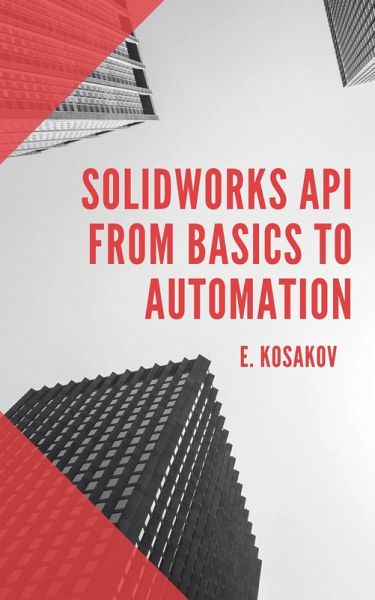 SolidWorksAPI From Basics To Automation (eBook, ePUB) SolidWorksAPI From Basics To Automation (eBook, ePUB)