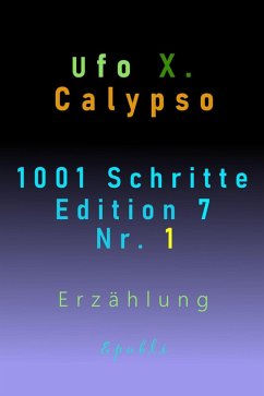 1001 Schritte - Edition 7 - Nr. 1 (eBook, ePUB) - Calypso, Ufo Xenophyl