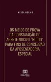 Os Meios de Prova da Constatação do Agente Nocivo "Ruído" para fins de Concessão da Aposentadoria Especial (eBook, ePUB)