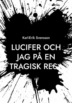 Lucifer och jag på en tragisk resa (eBook, ePUB) Lucifer och jag på en tragisk resa (eBook, ePUB)