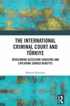 The International Criminal Court and Türkiye (eBook, ePUB) - Kurtulus, Sehmus