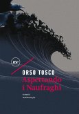 Aspettando i Naufraghi (eBook, ePUB) Aspettando i Naufraghi (eBook, ePUB)