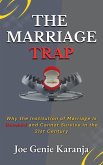 The Marriage Trap: Why The Institution of Marriage Is Doomed and Cannot Survive in the 21st Century (eBook, ePUB)