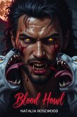 Blood Howl: A Dark Reverse Harem Omegaverse Romance (Omegaverse Universe) (eBook, ePUB) Blood Howl: A Dark Reverse Harem Omegaverse Romance (Omegaverse Universe) (eBook, ePUB)