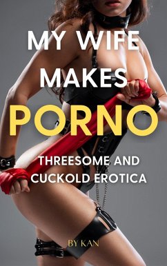 Cover My Wife Makes Porno : Threesome and Cuckold Erotica (Romantic Erotica, #2) (eBook, ePUB)