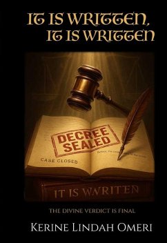 It Is Written, It Is Written: The Divine Verdict Is Final (eBook, ePUB) - Kerine