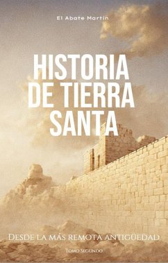 Cover Historia de Tierra Santa - Tomo Segundo (eBook, ePUB)