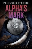Pledged to the Alpha's Mark (Pledged to the Darkness) (eBook, ePUB) Pledged to the Alpha's Mark (Pledged to the Darkness) (eBook, ePUB)